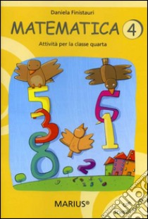 Matematica. Attività per la 4ª classe elementare libro di Finistauri Daniela