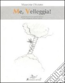 Me, veleggia! libro di Oliviero Maurizio