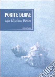 Porti e derive libro di Barone Egle E.