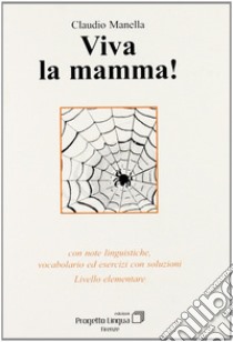 Viva la mamma! Con note linguistiche, vocabolario ed esercitazioni con soluzioni. Livello elementare. Con CD-ROM libro di Manella Claudio