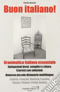 Buon italiano. Grammatica italiana essenziale con piccolo dizionario multilingue libro di Manella Claudio