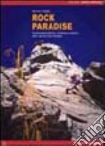 Rock Paradise. Arrampicate classiche, moderne e sportive nelle valli del Gran Paradiso libro di Oviglia Maurizio