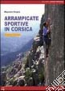 Arrampicate sportive in Corsica libro di Oviglia Maurizio