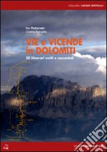 Vie e vicende in Dolomiti. 50 itinerari scelti e raccontati libro di Rabanser Ivo; Bonaldo Orietta