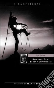 Reinhard Karl. Senza compromessi libro di Dauer Tom