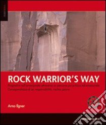 Rock warrior's way libro di Ilgner Arno