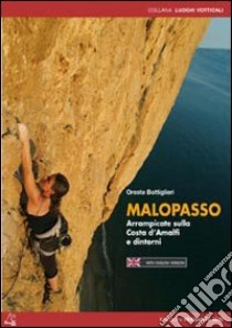 Malopasso. Arrampicate sulla Costa d'Amalfi e dintorni. Ediz. italiana e inglese libro di Bottiglieri Oreste