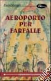 Aeroporto per farfalle libro di Mazzoli Paolo