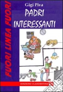 Padri «interessanti» libro di Piva Gigi