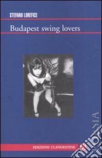 Budapest swing lovers libro di Lorefice Stefano