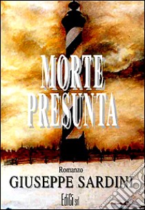 Morte presunta libro di Sardini Giuseppe