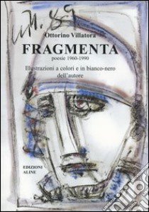 Fragmenta. Poesie 1960-1990 libro di Aline