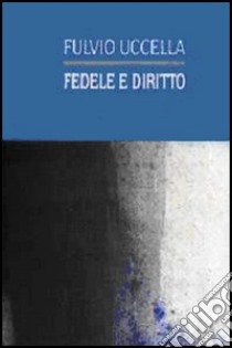 Fedele e diritto libro di Uccella Fulvio