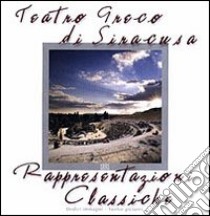 Teatro greco di Siracusa. Rappresentazioni classiche. Ediz. italiana e inglese libro di Rubino Lamberto