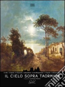 Il cielo sopra Taormina. Ediz. multilingue libro