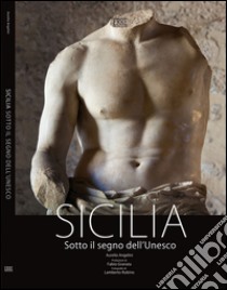 Sicilia sotto il segno dell'Unesco. Ediz. multilingue libro