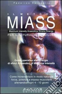 Il metodo Miass. Per il natural bodybuilder libro di Spinoglio Federico