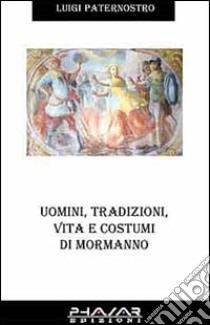 Uomini, tradizioni, vita e costumi di Mormanno libro di Paternostro Luigi