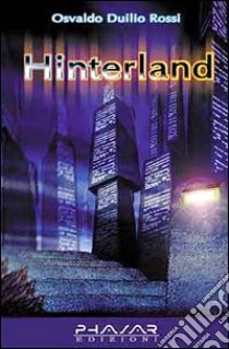 Hinterland libro di Rossi Osvaldo D.