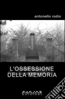 L'ossessione della memoria libro di Rodio Antonello