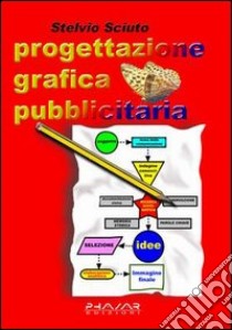 Progettazione grafica pubblicitaria libro di Sciuto Stelvio