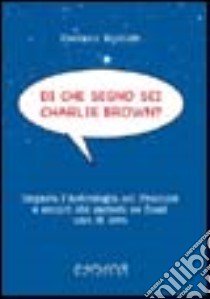 Di che segno sei Charlie Brown? libro di Rubino Stefano