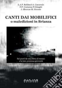 Canti dai mobilifici o maledizioni in Brianza libro di Costanza F. P. (cur.)