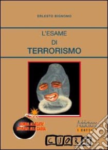 L'esame di terrorismo libro di Bignomo Erlesto