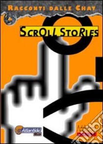 Scroll stories. Racconti dalle chat libro di Pelo L. (cur.)