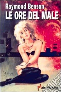 Le ore del male libro di Benson Raymond