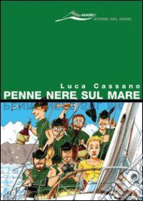 Penne nere sul mare libro di Cassano Luca; Pozzo L. (cur.)