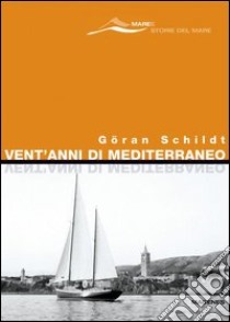 Vent'anni di Mediterraneo libro di Schildt Göran