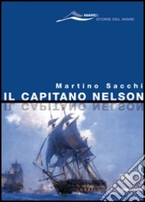 Il capitano Nelson libro di Sacchi Martino