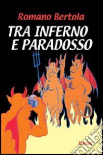 Tra inferno e paradosso libro di Bertola Romano