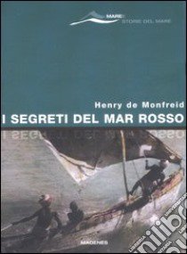 I segreti del Mar Rosso libro di Monfreid Henry de