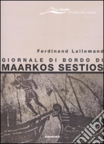 Giornale di bordo di Maarkos Sestios libro di Lallemand Ferdinand