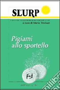 Sl'urp. Pigiami allo sportello libro di Trevisan Maria