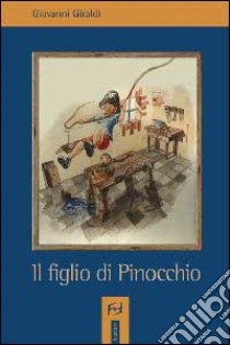 Il figlio di Pinocchio libro di Giraldi Giovanni