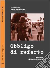 Obbligo di referto libro di Genoa Social Forum (cur.)