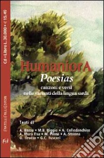 Poesias. Canzoni e versi nelle varianti della lingua sarda. Con CD Audio libro di Humaniora (cur.)