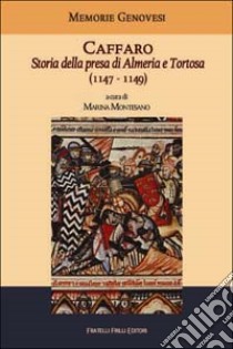 Caffaro. Storia della presa di Almeria e Tortosa (1147-1149) libro di Montesano M. (cur.)