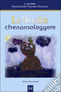 Le poesie chenonsoleggere libro di Associazione italiana dislessia (cur.)