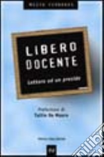 Libero docente. Lettera ad un preside libro di Ferraris Mizio