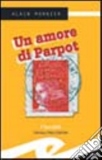 Un amore di Parpot libro di Monnier Alain