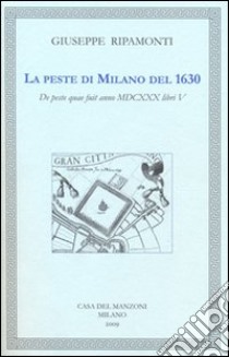 La peste di Milano del 1630. Testo latino a fronte libro di Ripamonti Giuseppe; Repossi C. (cur.); Stella A. (cur.)