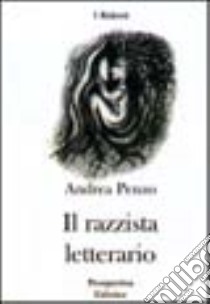 Il razzista letterario libro di Penzo Andrea