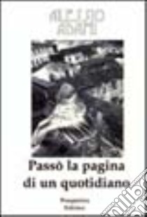 Passò la pagina di un quotidiano libro di Adami Alessio