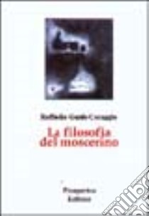 La filosofia del moscerino libro di Coraggio Raffaello G.