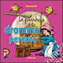 La parabola della dramma perduta libro di Esposito Clara