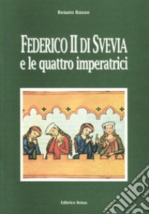 Federico II di Svevia e le quattro imperatrici libro di Russo Renato